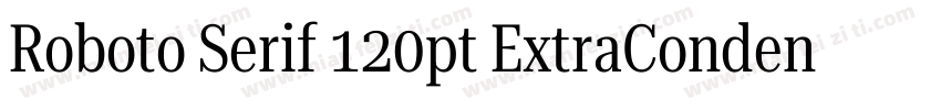 Roboto Serif 120pt ExtraCondensed S字体转换